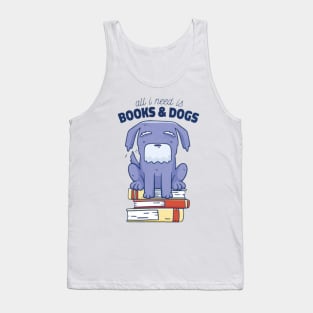 All i need is books and dogs Tank Top